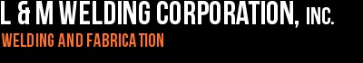 L & M Welding Corporation, Inc.